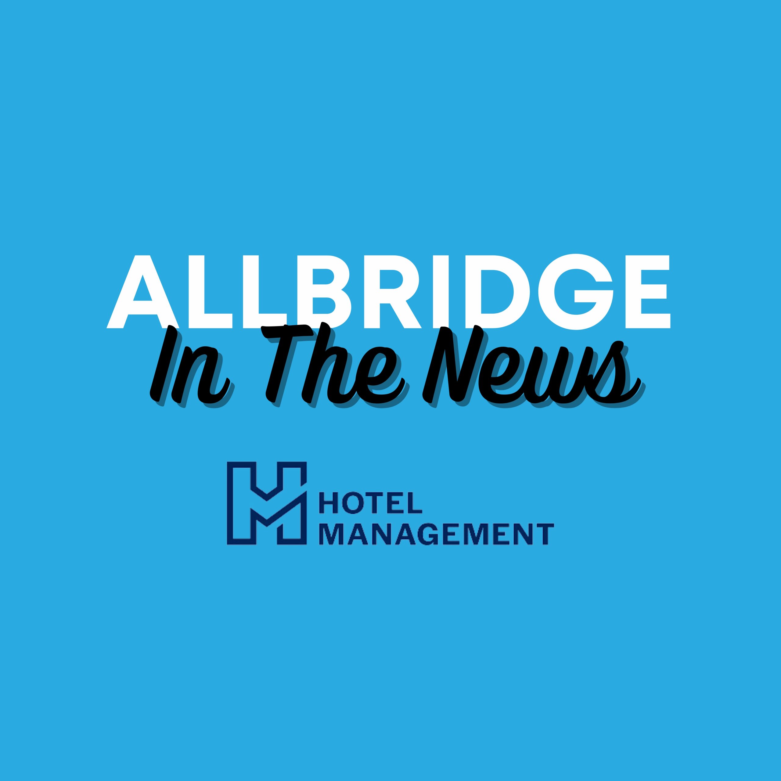 Allbridge CEO Todd Johnstone, Byline in Hotel Management