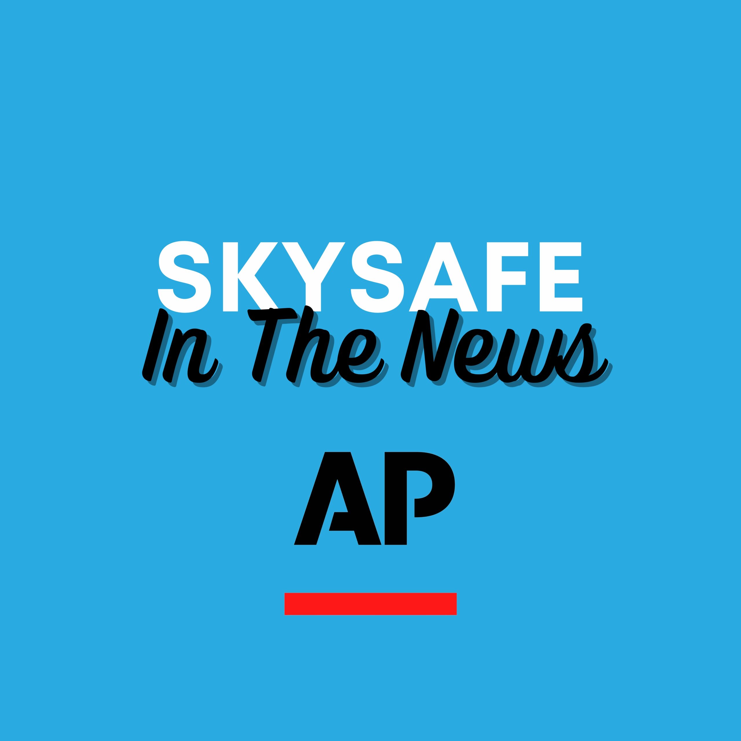 Skysafe In The News - Associated Press.