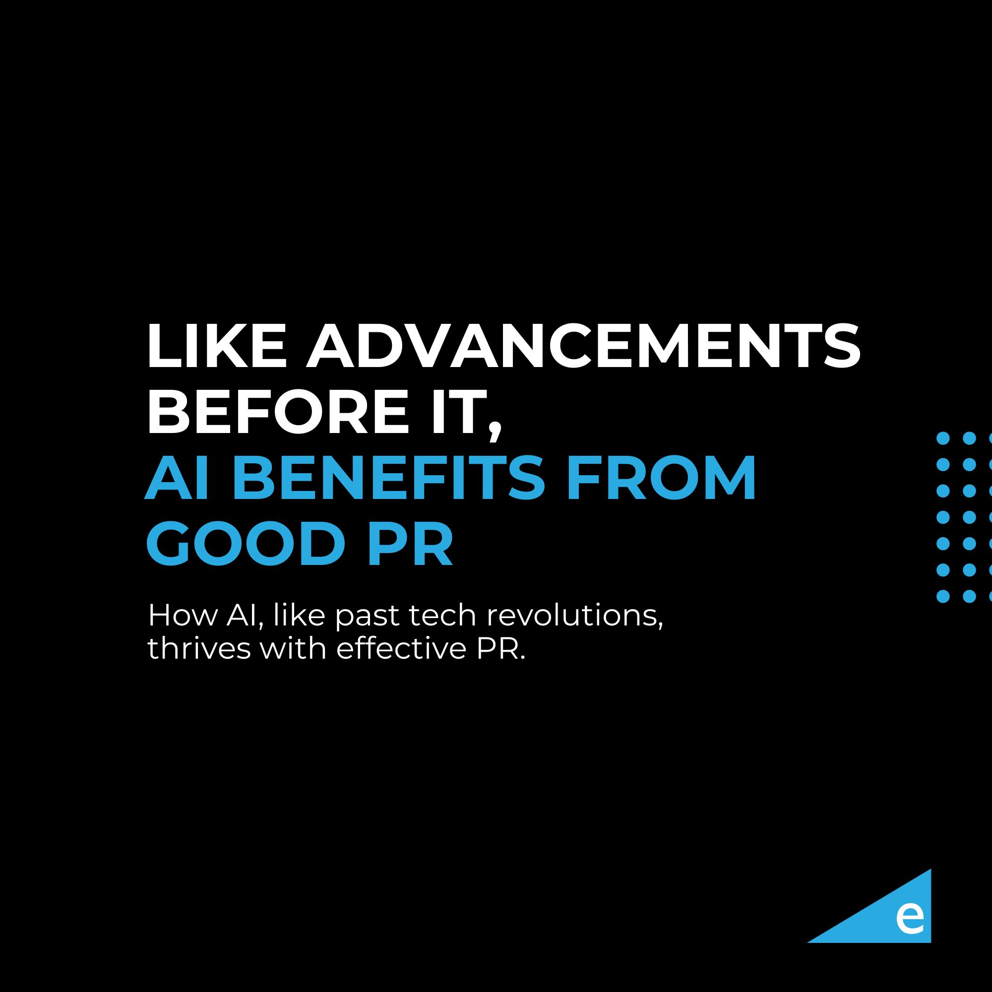 Like Advancements before it, AI benefits from Good PR