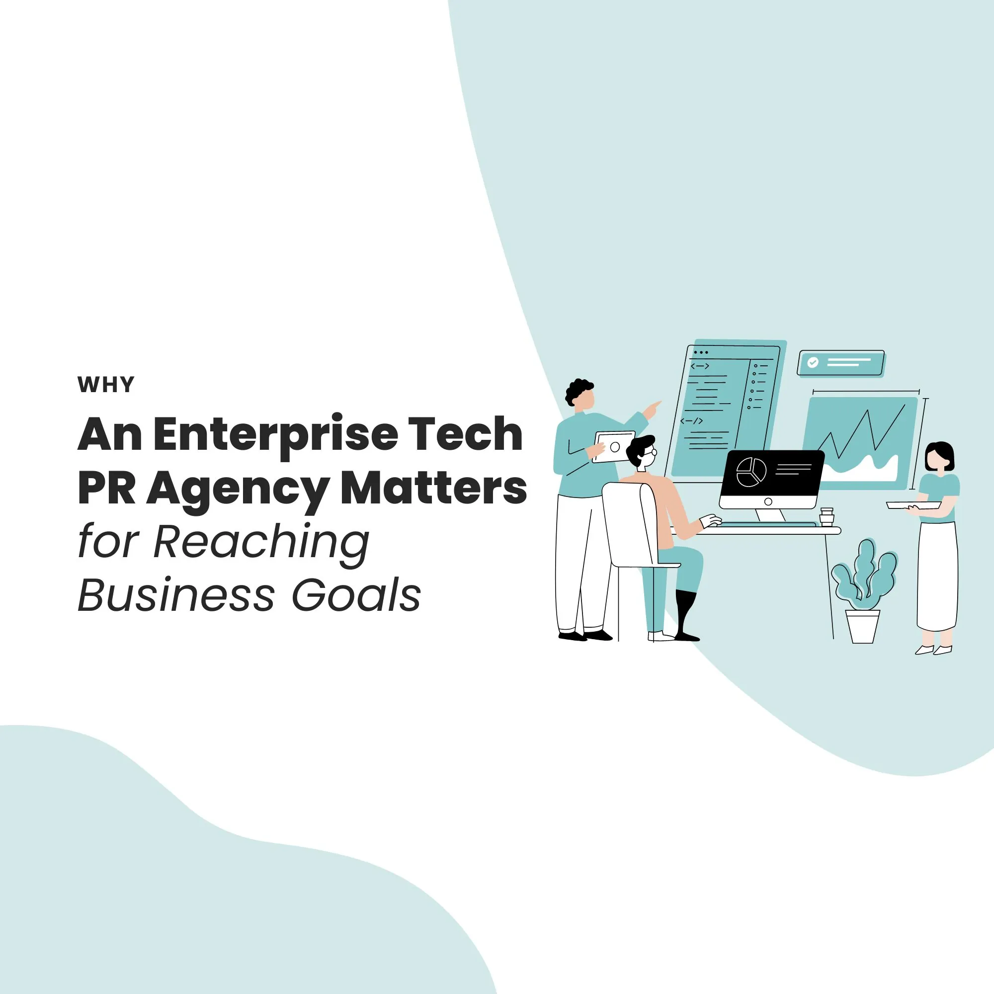 Why an Enterprise Tech PR Firm matters