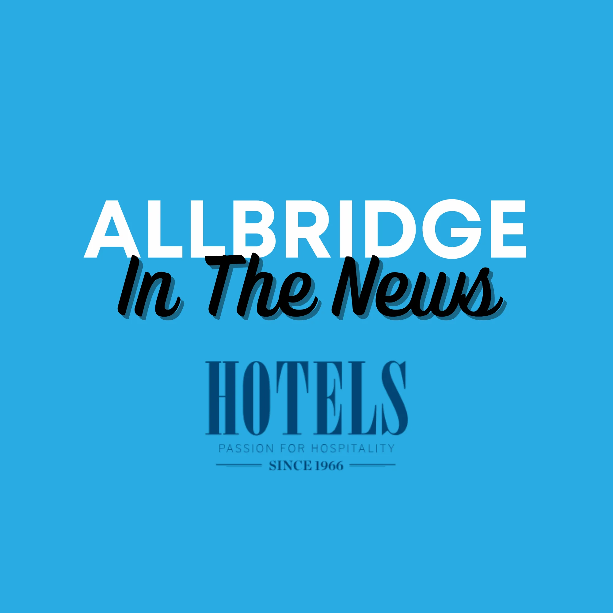 Allbridge- In the News -Hotels Mag