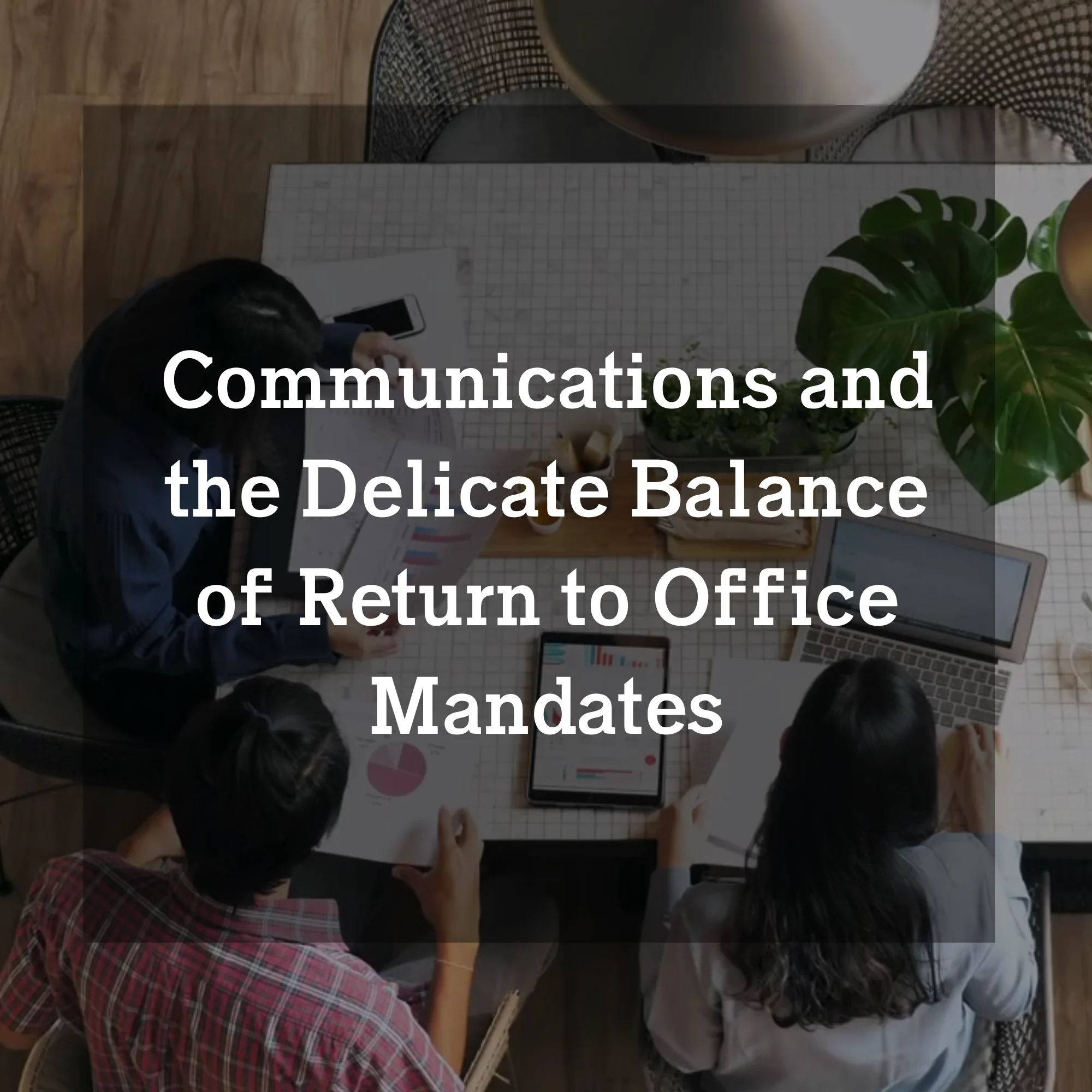 Communications and Return to Office Mandates