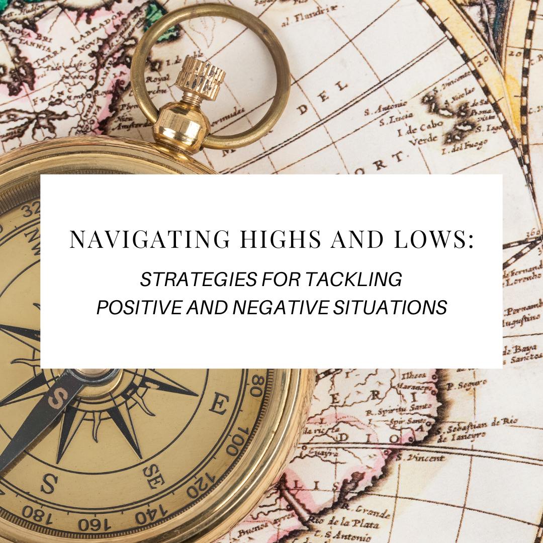 Navigating Highs and Lows: Strategies for Tackling Positive and Negative Situations