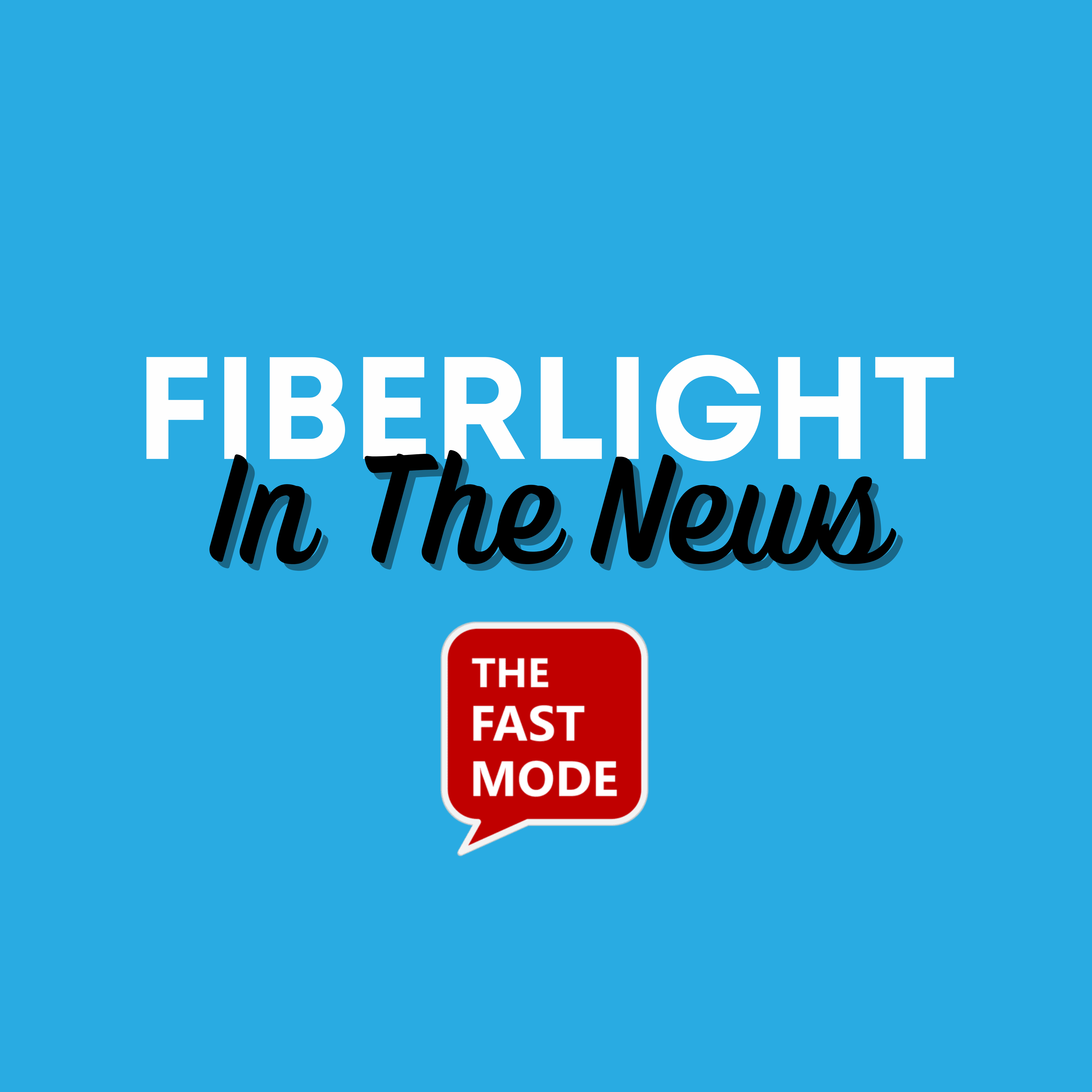 FiberLight’s Bill Major featured in The Fast Mode