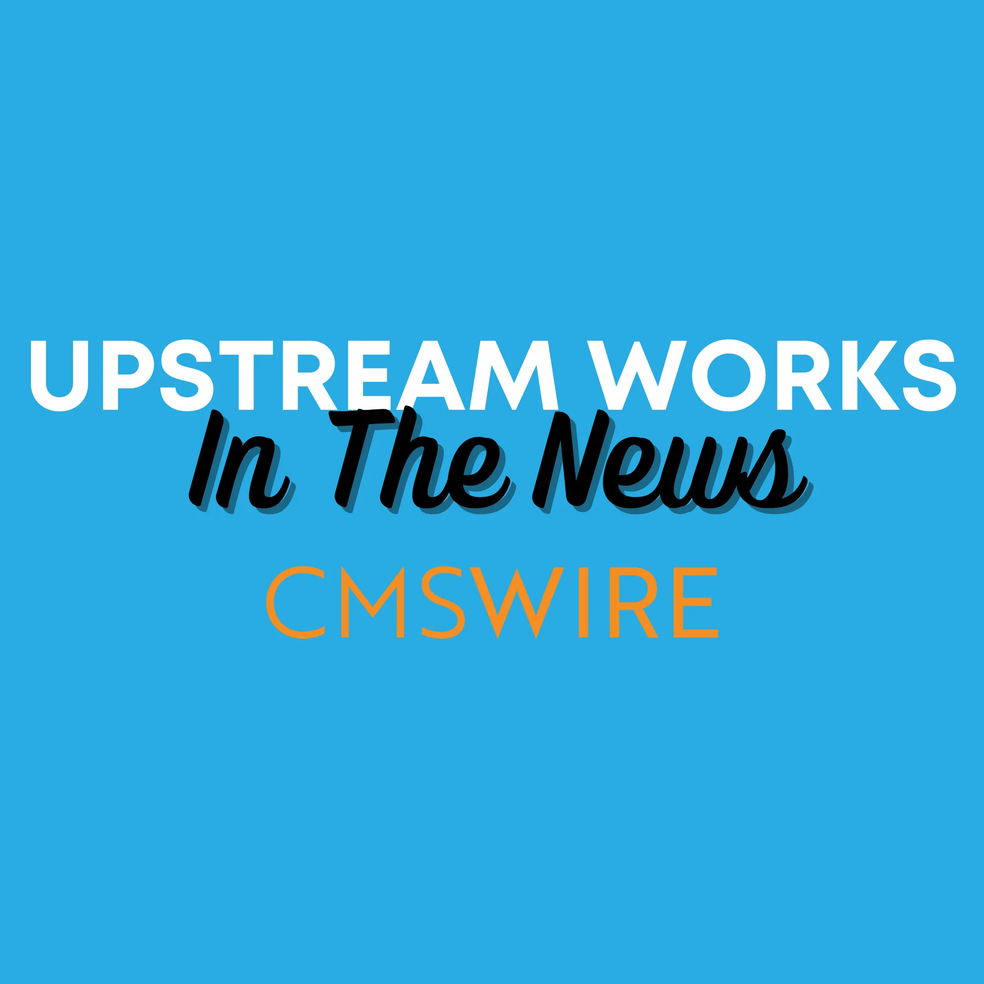 Upstream Works Featured in CMSWire’s Omnichannel Contact Center Guide Upstream Works Featured in CMSWire’s Omnichannel Contact Center Guide