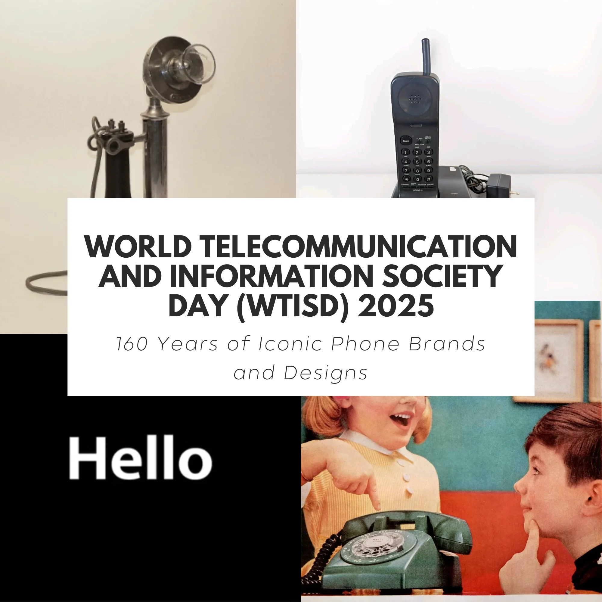 World Telecommunication and Information Society Day (WTISD) 2025 – 160 Years of Iconic Phone Brands and Designs World Telecommunication and Information Society Day (WTISD) 2025 – 160 Years of Iconic Phone Brands and Designs