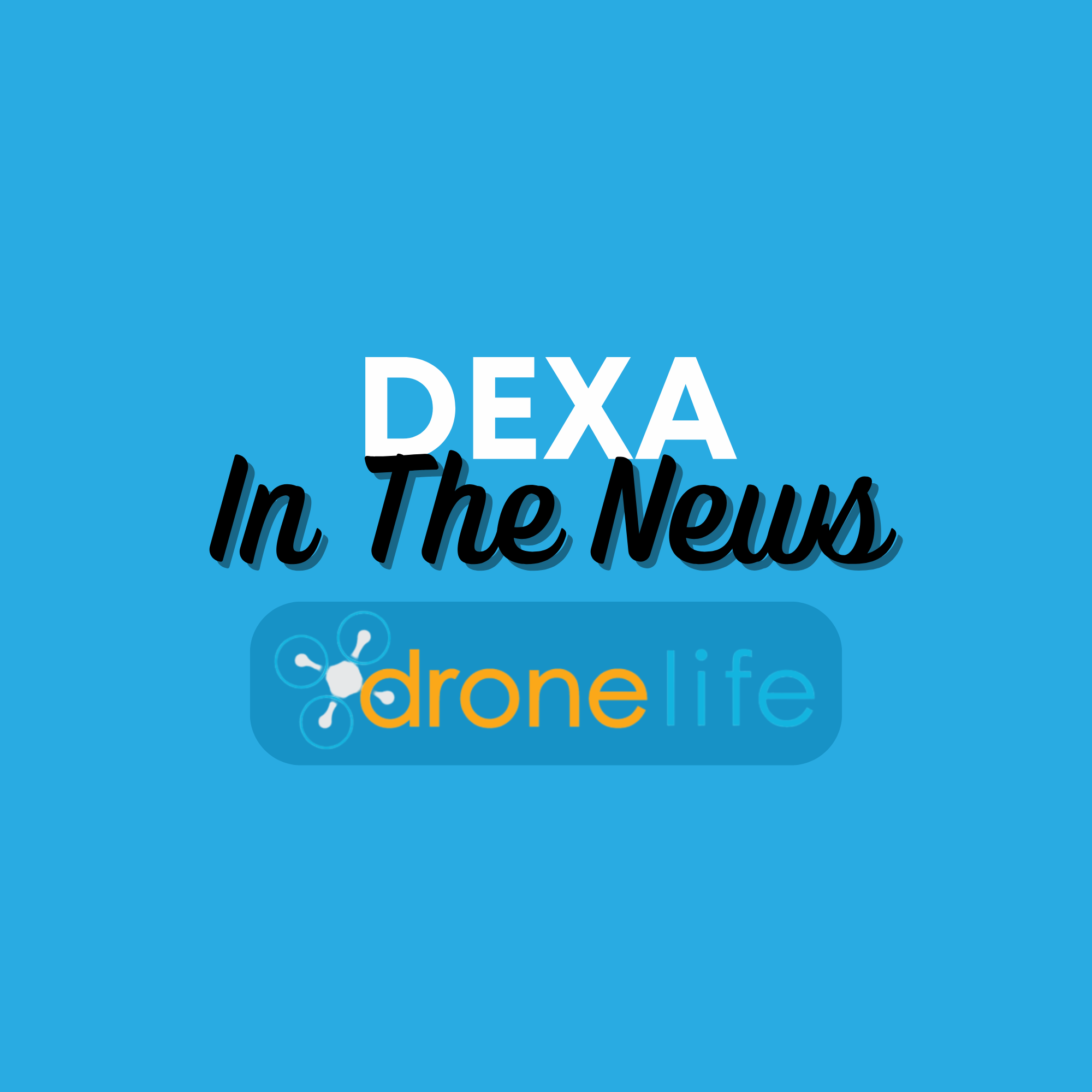 DEXA - In the News - DroneLife