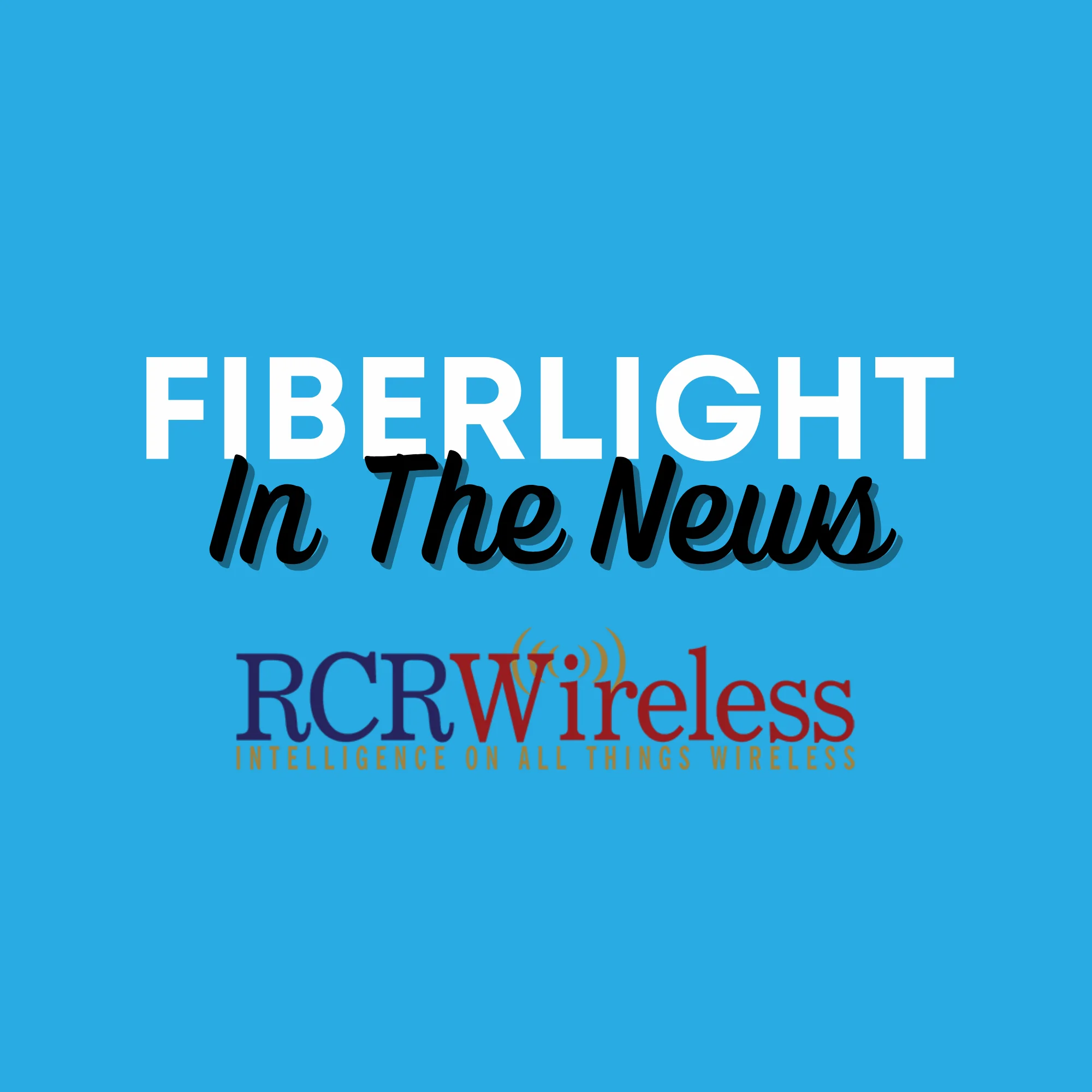 FiberLight In The News - RCR Wireless