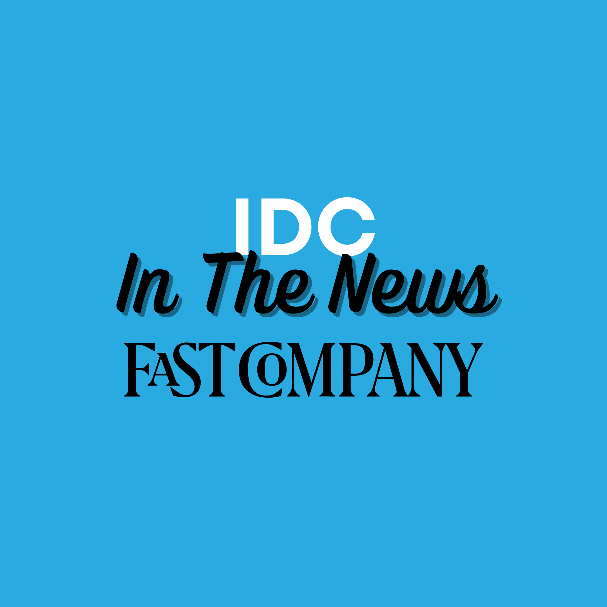 IDC - In the News - FAST COMPANY