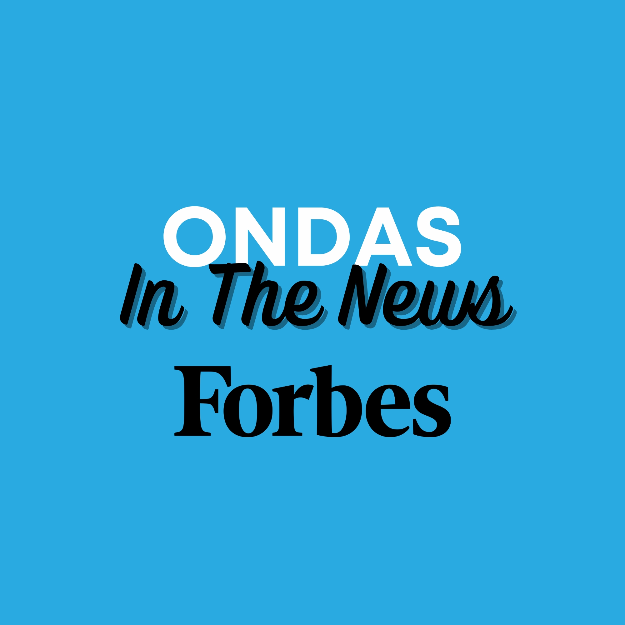 Ondas In The News - Forbes