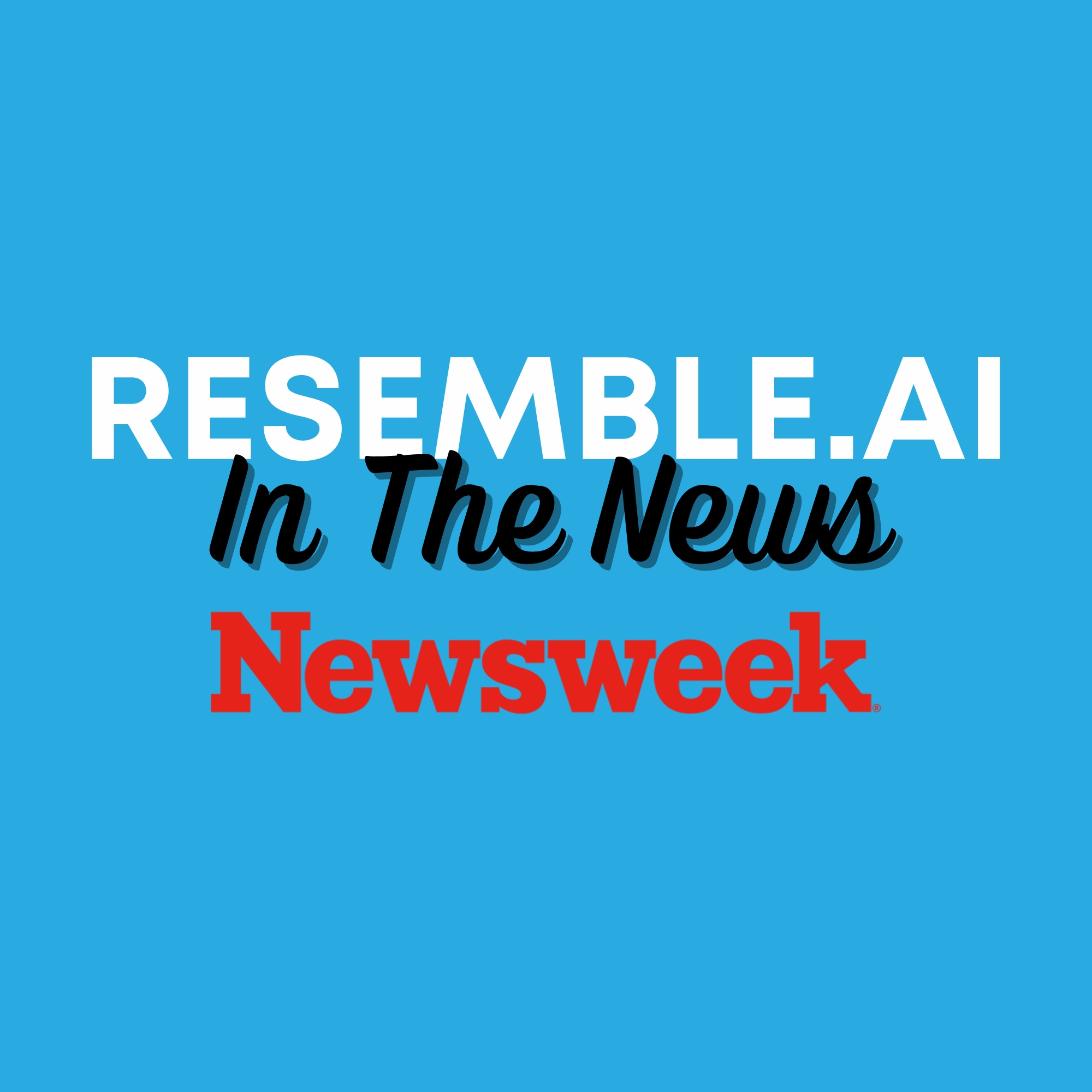ResembleAI - In the News - NewsweekAI
