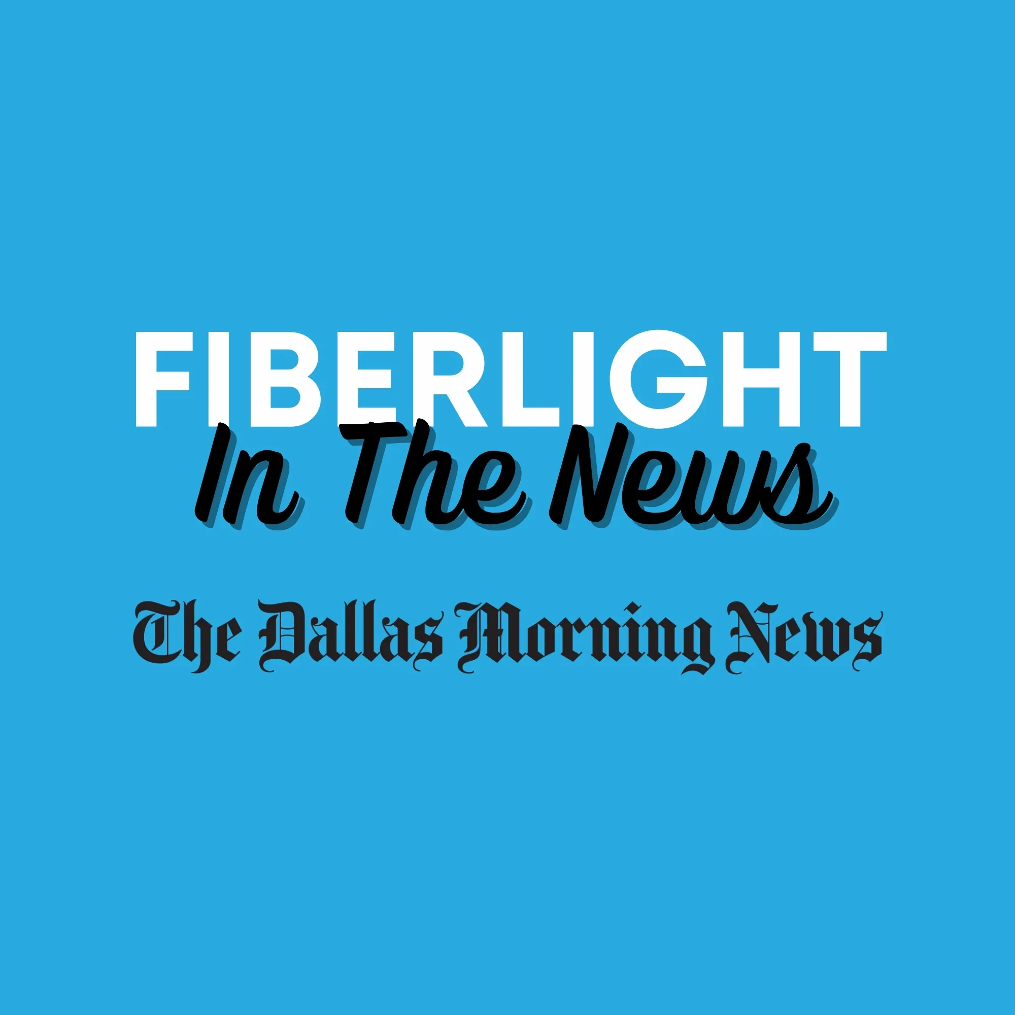 FiberLight In The News - Dallas Morning News