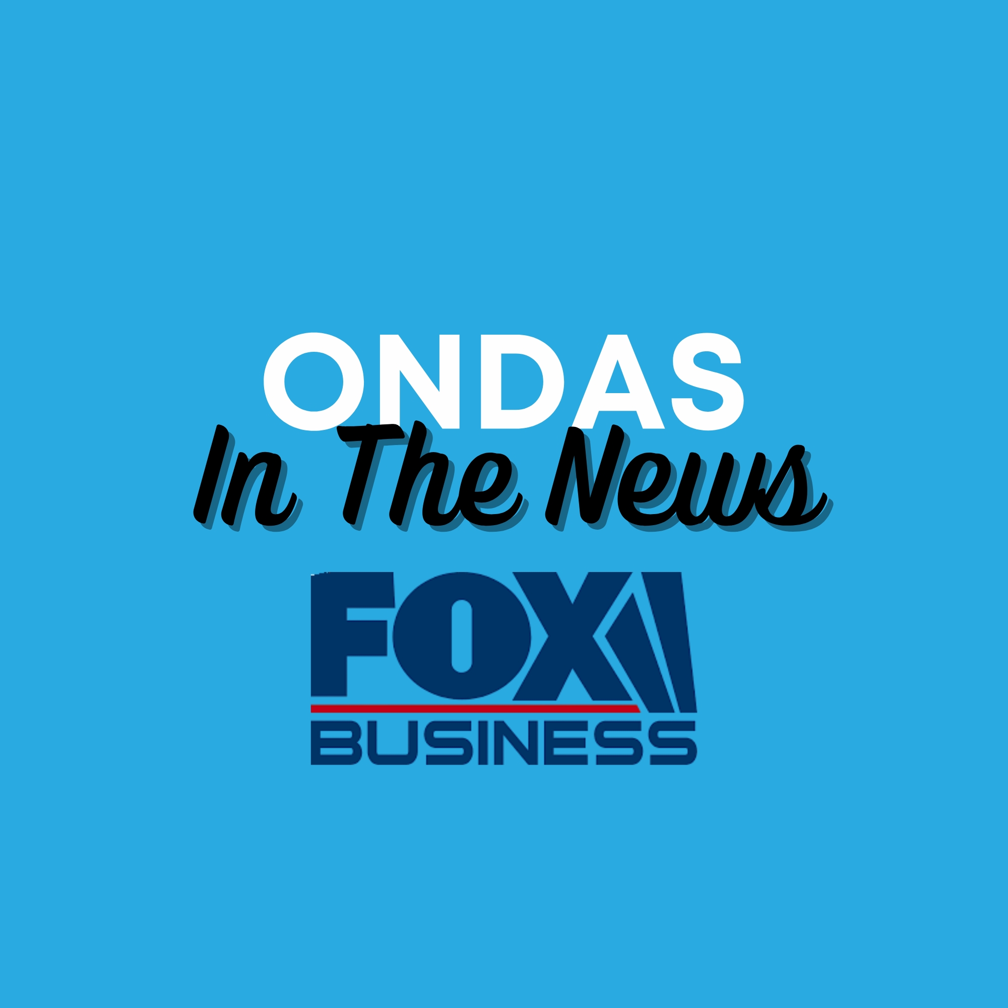 Ondas In The News - Fox Business.