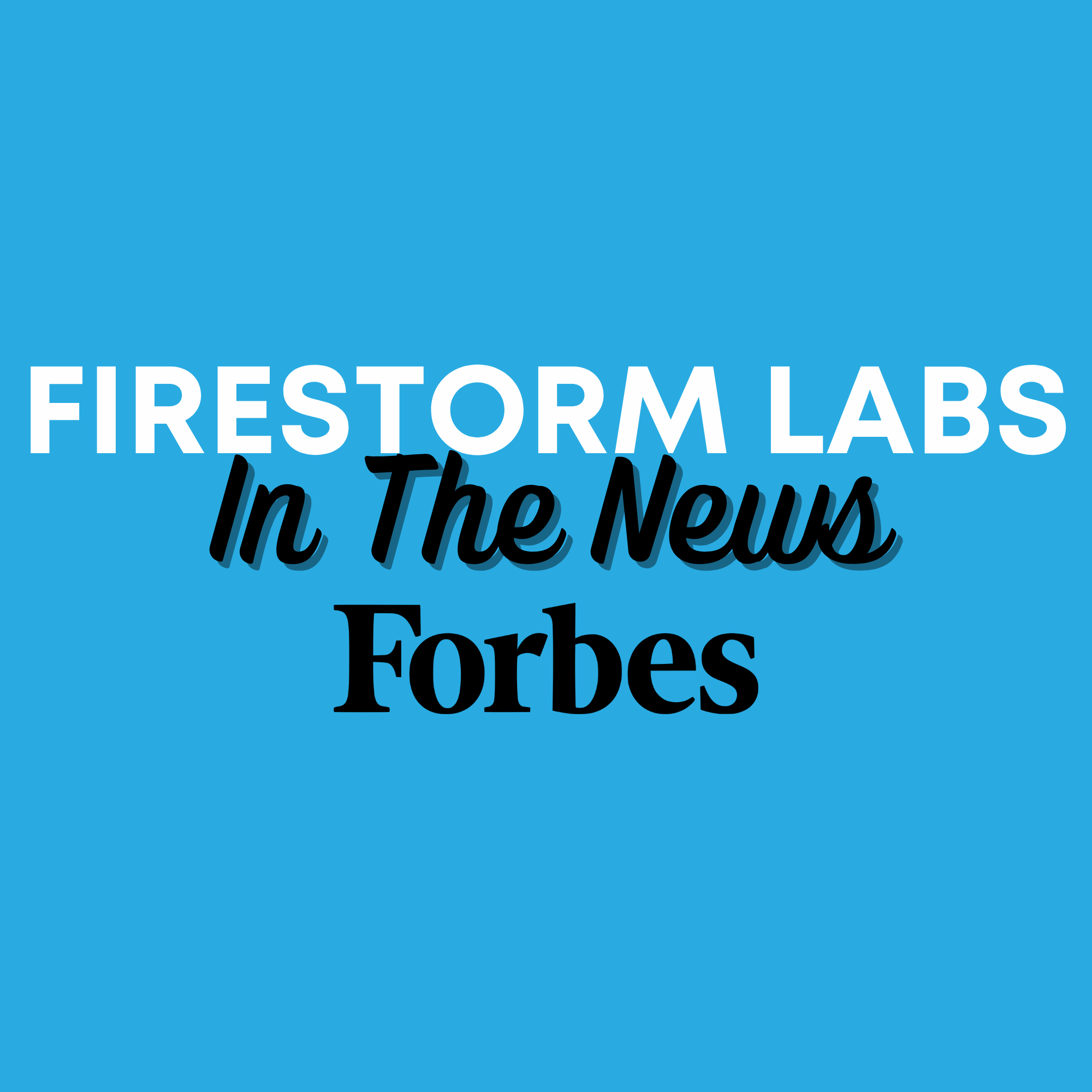 Firestorm Labs - Forbes.