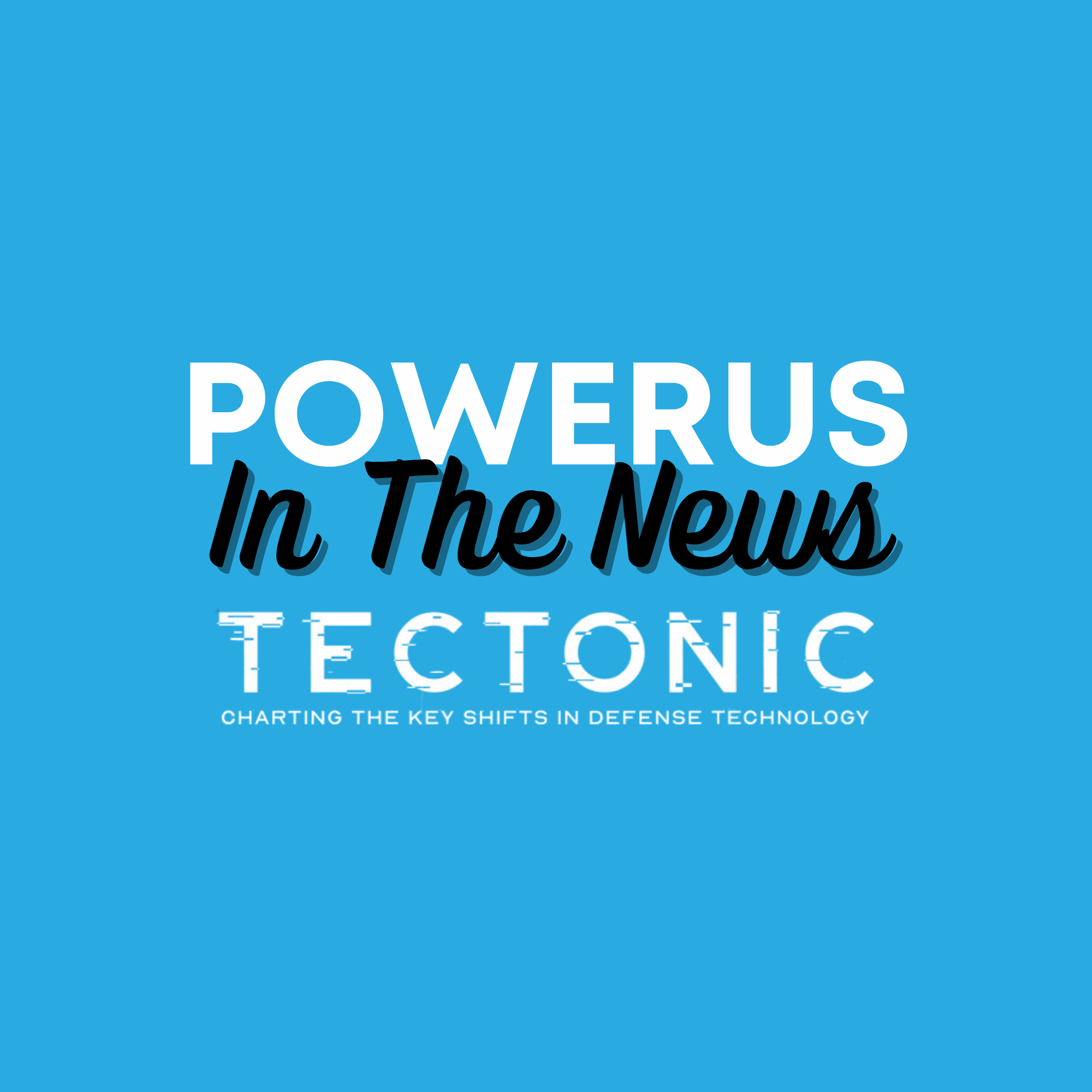 PowerUs In The News - Tectonic Defense
