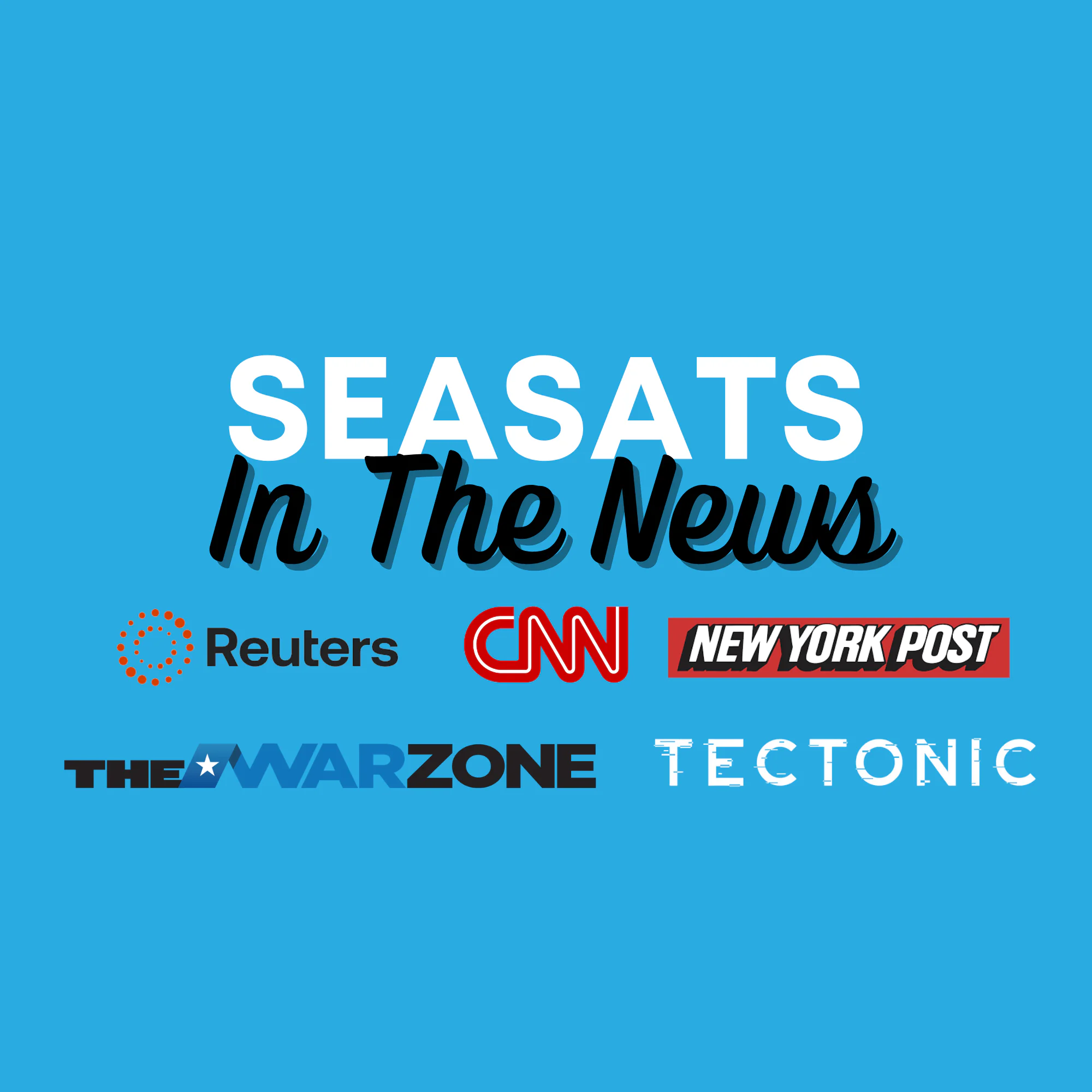 Seasats in the news Reuters, CNN, The New York Post, The War Zone and Tectonic Defense