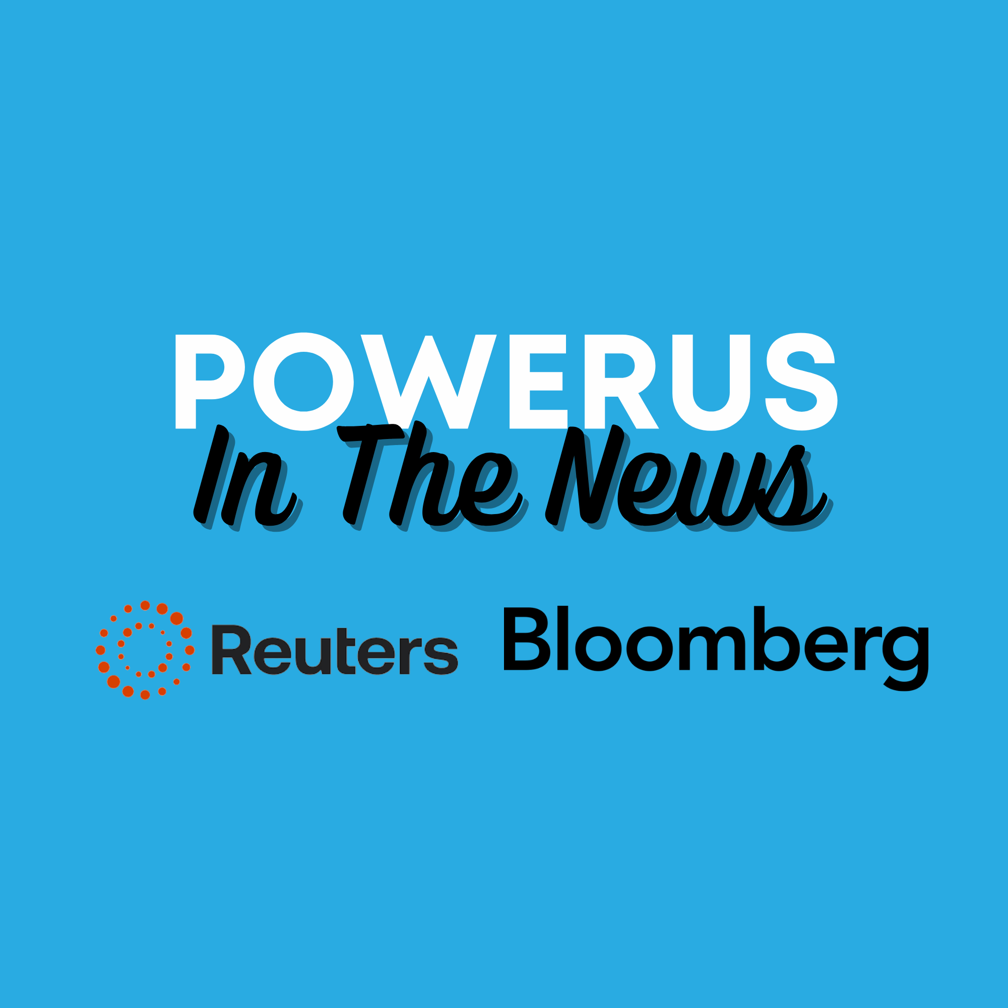PowerUs In The News - Reuters & Bloomberg.
