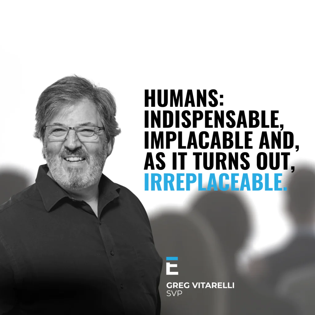 Humans: Indispensable, Implacable and, As It Turns Out, Irreplaceable